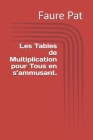 Les Tables de Multiplication pour Tous en s'ammusant. Cover Image