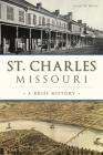 St. Charles, Missouri: A Brief History Cover Image