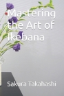 Mastering the Art of Ikebana Cover Image
