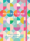 Healthy Living 2025 Weekly Planner: July 2024 - December 2025 By Editors of Rock Point Cover Image