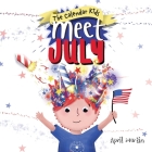 Meet July: A children's book to teach about the Fourth of July, friendship, and summer fun! Cover Image