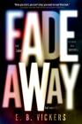 Fadeaway By E. B. Vickers Cover Image