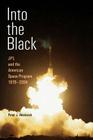 Into the Black: JPL and the American Space Program, 1976-2004 By Peter J. Westwick Cover Image