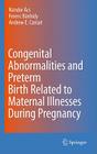 Congenital Abnormalities and Preterm Birth Related to Maternal Illnesses During Pregnancy By Nándor Ács (Editor), Ferenc G. Bánhidy (Editor), Andrew E. Czeizel (Editor) Cover Image