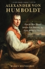 Alexander Von Humboldt: How the Most Famous Scientist of the Romantic Age Found the Soul of Nature Cover Image