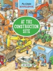 My Little Wimmelbook® - At the Construction Site: A Look-and-Find Book (Kids Tell the Story) (My Big Wimmelbooks) By Max Walther Cover Image