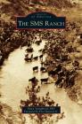 The SMS Ranch By Dawn Youngblood, Phd, Foreword Eric Swenson (Foreword by) Cover Image