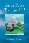 Saint Peter Trumped It! By Carolyn Hayes Cover Image