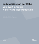 Ludwig Mies Van Der Rohe. Villa Wolf in Gubin: History and Reconstruction (Basics) By Dietrich Neumann (Editor), Ivan Brambilla (Contribution by), Annegret Burg (Contribution by) Cover Image