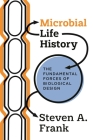 Microbial Life History: The Fundamental Forces of Biological Design Cover Image