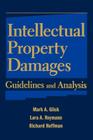 Intellectual Property Damages: Guidelines and Analysis By Mark A. Glick, Lara A. Reymann, Richard Hoffman Cover Image