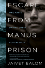 Escape from Manus Prison: One Man's Daring Quest for Freedom By Jaivet Ealom Cover Image