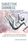 Subjective Darkness: Depression as a Loss of Connection, Narrative, Meaning, and the Capacity for Self-Representation Cover Image