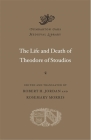The Life and Death of Theodore of Stoudios (Dumbarton Oaks Medieval Library) By Robert H. Jordan (Editor), Robert H. Jordan (Translator), Rosemary Morris (Editor) Cover Image