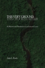 This Very Ground, This Crooked Affair By John L. Ruth, Raylene Hinz-Penner (Foreword by) Cover Image