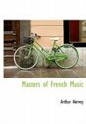 Masters of French Music By Arthur Hervey Cover Image
