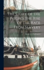 The Story of the Negro, the Rise of the Race From Slavery By Booker T. Washington Cover Image