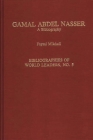Gamal Abdel Nasser: A Bibliography (Bibliographies of World Leaders) By Faysal Mikdadi Cover Image