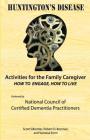 Activities for the Family Caregiver: Huntington's Disease: How to Engage, How to Live Cover Image