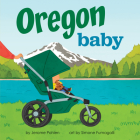 Oregon Baby (Local Baby Books) By Jerome Pohlen, Simone Fumagalli (Illustrator) Cover Image