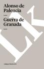 Guerra de Granada By Alonso de Palencia Cover Image