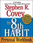 The 8th Habit Personal Workbook: Strategies to Take You from Effectiveness to Greatness By Stephen R. Covey Cover Image