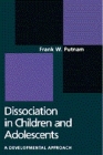 Dissociation in Children and Adolescents: A Developmental Perspective By Frank W. Putnam, MD Cover Image
