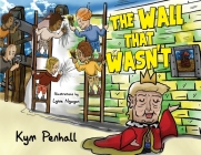 The Wall That Wasn't By Kym Penhall Cover Image