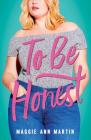 To Be Honest By Maggie Ann Martin Cover Image