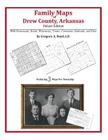 Family Maps of Drew County, Arkansas By Gregory a. Boyd J. D. Cover Image