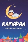 Ramadan Bedtime Stories for Kids: 15 Captivating Islamic Tales. A Journey of Kindness, Faith, and Unity Through This Holy Month for Young Readers. Cover Image