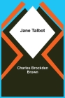 Jane Talbot By Charles Brockden Brown Cover Image