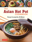 The Asian Hot Pot Cookbook: Family-Friendly One Pot Meals By Amy Kimoto-Kahn Cover Image