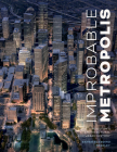 Improbable Metropolis: Houston's Architectural and Urban History By Barrie Scardino Bradley Cover Image