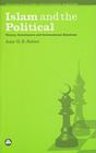 Islam and the Political: Theory, Governance and International Relations By Amr G. E. Sabet Cover Image
