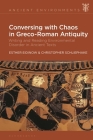 Conversing with Chaos in Graeco-Roman Antiquity: Writing and Reading Environmental Disorder in Ancient Texts Cover Image