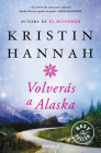 Volverás a Alaska / The Great Alone By Kristin Hannah, JESÚS DE LA TORRE Cover Image