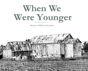 When We Were Younger By William A. Ryan, Kaytie E. Loucks (Designed by) Cover Image