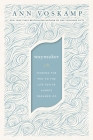 Waymaker: Finding the Way to the Life You've Always Dreamed of By Ann Voskamp Cover Image