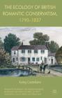 The Ecology of British Romantic Conservatism, 1790-1837 (Palgrave Studies in the Enlightenment) By Katey Castellano Cover Image