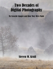 Two Decades of Digital Photography (print): My Favorite Images and How They Were Made By Steve Krull Cover Image