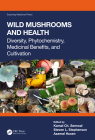 Wild Mushrooms and Health: Diversity, Phytochemistry, Medicinal Benefits, and Cultivation By Kamal Ch Semwal (Editor), Steven L. Stephenson (Editor), Azamal Husen (Editor) Cover Image