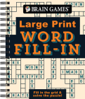 Brain Games - Large Print - Word Fill-In: Fill in the Grid & Solve the Puzzle! By Publications International Ltd, Brain Games Cover Image