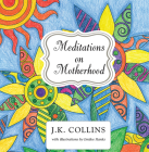 Meditations on Motherhood By J Collins Cover Image