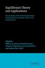 Equilibrium Theory and Applications: Proceedings of the Sixth International Symposium in Economic Theory and Econometrics (International Symposia in Economic Theory and Econometrics #6) By William A. Barnett (Editor), Bernard Cornet (Editor), Claude D'Aspremont (Editor) Cover Image