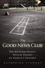 The Good News Club: The Religious Right's Stealth Assault on America's Children By Katherine Stewart Cover Image