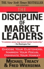 The Discipline of Market Leaders: Choose Your Customers, Narrow Your Focus, Dominate Your Market Cover Image