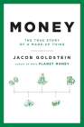 Money: The True Story of a Made-Up Thing By Jacob Goldstein Cover Image