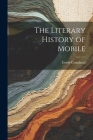 The Literary History of Mobile By Erwin Craighead Cover Image
