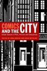 Comics and the City: Urban Space in Print, Picture and Sequence By Jörn Ahrens (Editor), Arno Meteling (Editor) Cover Image